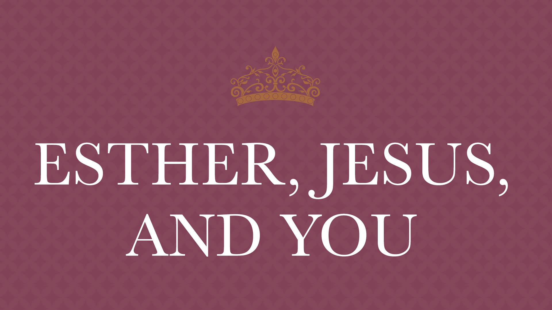 Jesus, Esther, and You