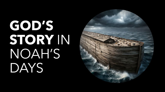 God's Story in Noah's Days