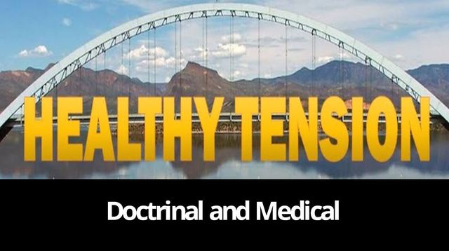 Healthy Tension: Doctrinal and Medical