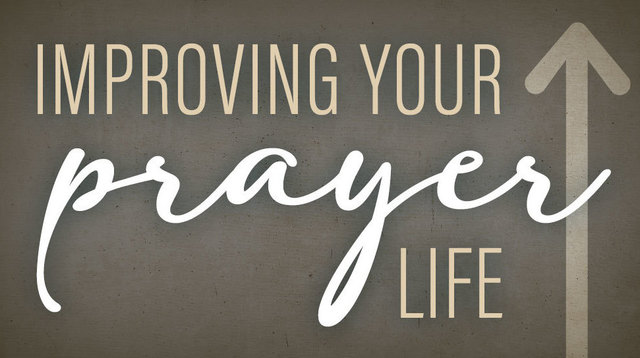 Improving Your Prayer Life