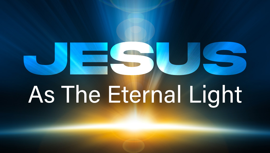 Jesus As The Eternal Light